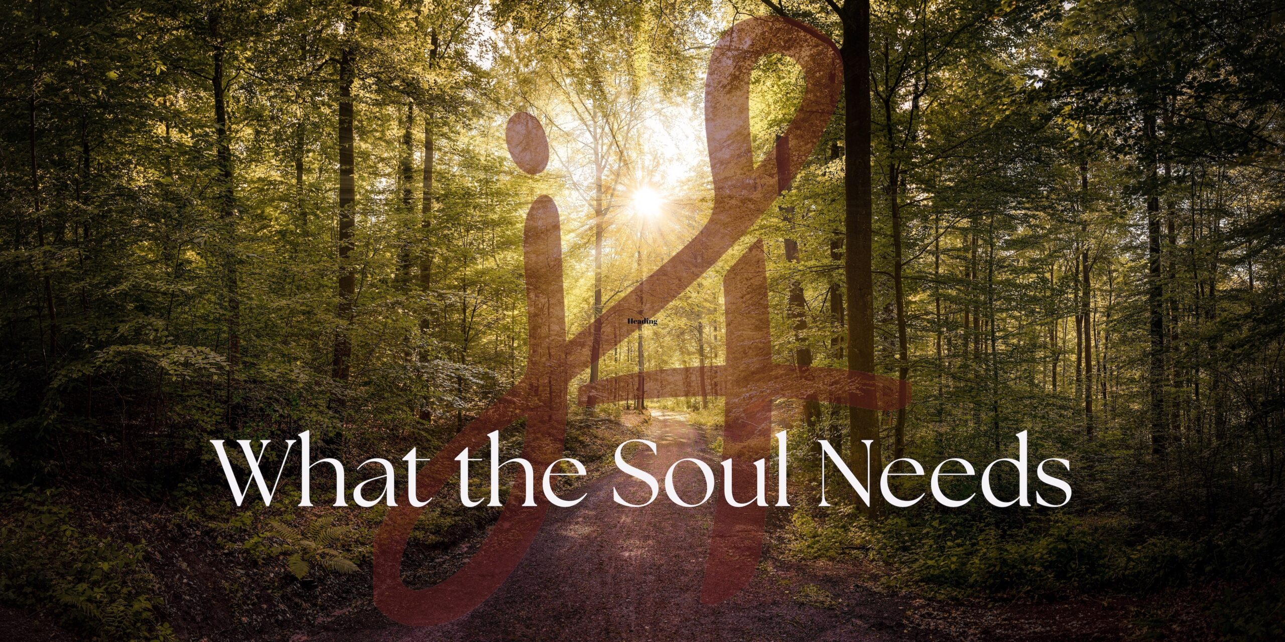 What the Soul Needs – 1